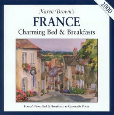 Karen Brown's France: Bed & Breakfasts 2000 by Karen Brown & Clare Brown