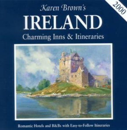 Karen Brown's Ireland: Inns & Itineraries 2000 by June Brown