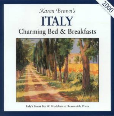 Karen Brown's Italy: Bed & Breakfasts 2000 by Nicole Franchini