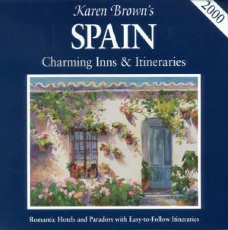 Karen Brown's Spain: Inns & Itineraries 2000 by Clare Brown