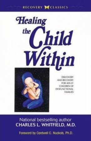 Healing the Child Within by Charles L Whitfield, MD