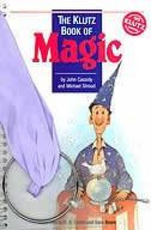 Klutz: Book Of Magic by John Cassidy & Michael Stroud