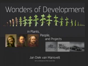 Wonders of Development in Plants, People and Projects by Jan Diek van Mansvelt & Pieter van der Ree & Laura Liska