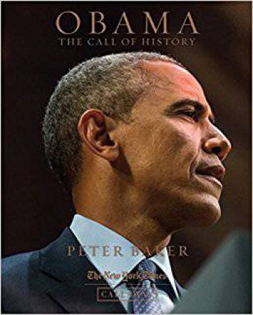 Obama: The Call Of History by Peter Baker