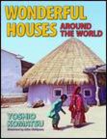 Wonderful Houses Around the World by Yoshio Komatsu