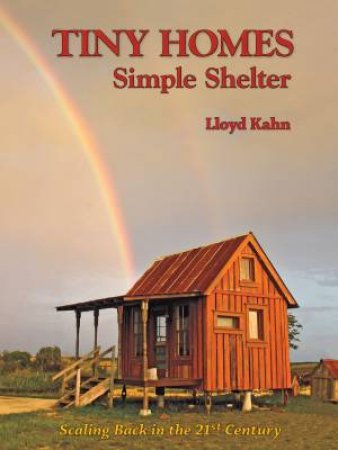 Tiny Homes: Simple Shelter by Lloyd Khan