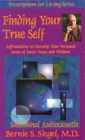 Finding Your True Self - Cassette by Bernie Siegel