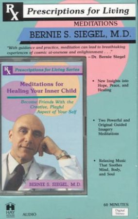 Meditations For Healing Your Inner Child - Cassette by Bernie S Siegel