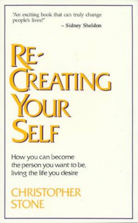 Re-Creating Your Self by Christopher Stone