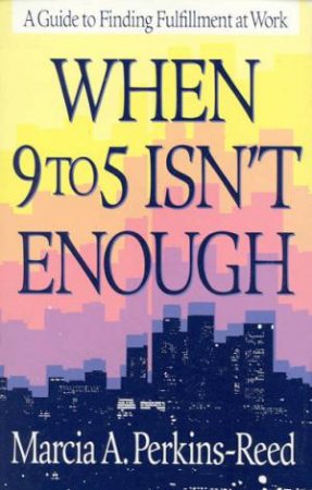 When 9 To 5 Isn't Enough by Marcia Perkins-Reed