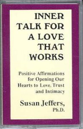 Inner Talk For A Love That Works - Cassette by Susan Jeffers