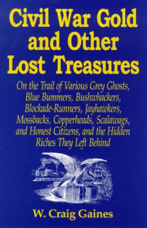 Civil War Gold and Other Lost Treasures by GAINES CRAIG W