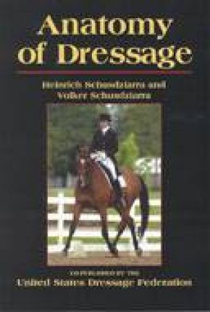 Anatomy of Dressage by SCHUSDZZIARRA HEINRICH & VOLKER