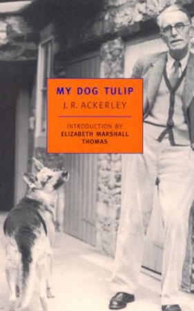 NYRB Classics: My Dog Tulip by J R Ackerley