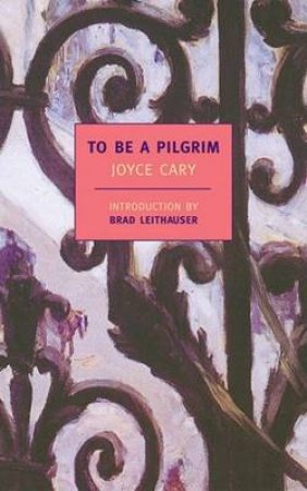 Ny Classics: To Be A Pilgrim by Cary Joyce