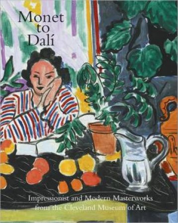 Monet to Dali: Impressionist and Modern Masterworks from the Cleveland Museum of Art by VARIOUS