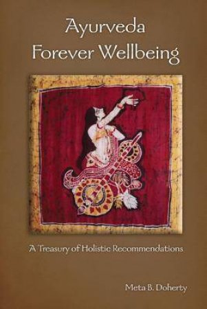 Ayurveda Forever Wellbeing by Meta B. Doherty