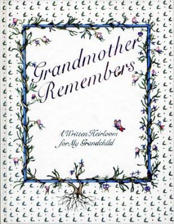 Grandmother Remembers: A Written Heirloom For My Grandchild by Levy Judith