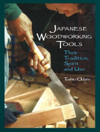 Japanese Woodworking Tools by Toshio Odate