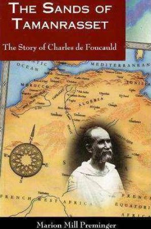 Sands of Tamanrasset: The Story of Charles de Foucauld by MARION MILL PREMINGER