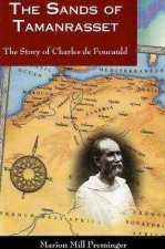 Sands of Tamanrasset The Story of Charles de Foucauld