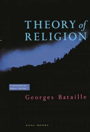 Theory Of Religion by Georges Bataille & Robert Hurley