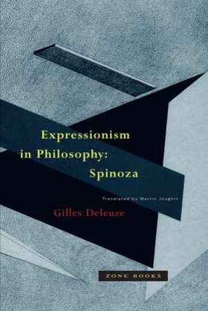 Expressionism In Philosophy by Gilles Deleuze & Martin Joughin