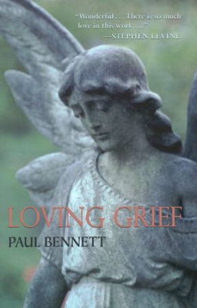 Loving Grief by Paul Bennett