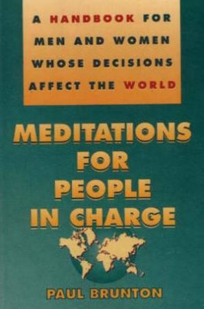 Meditations For People In Charge by Paul Brunton