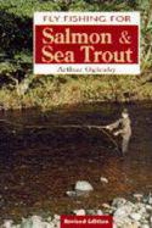 Fly Fishing for Salmon & Sea Trout by OGLESBY A