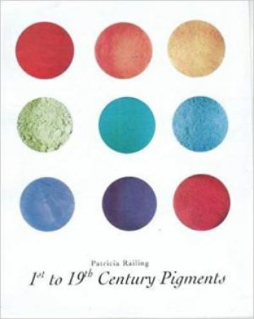 1st-19th Century Pigments by Patricia Railing