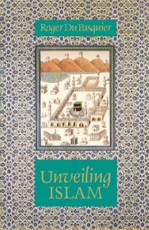 Unveiling Islam by Roger Du Pasquier