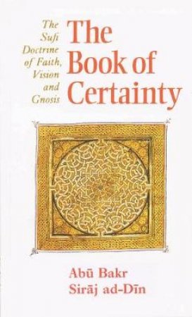 Book of Certainty by Bakr Siraj Ad-din Abu