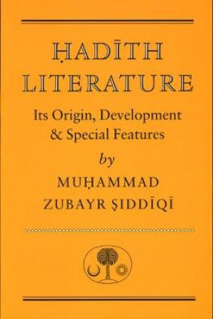 Hadith Literature by Muhammad Zubayr Siddiqi