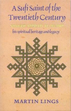 Sufi Saint of the Twentieth Century by Martin Lings