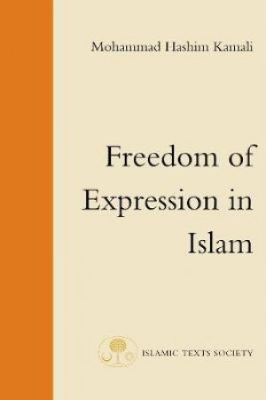 Freedom of Expression in Islam by Mohammad Hashim Kamali