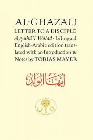 Al-Ghazali Letter to a Disciple by Al-Ghazali