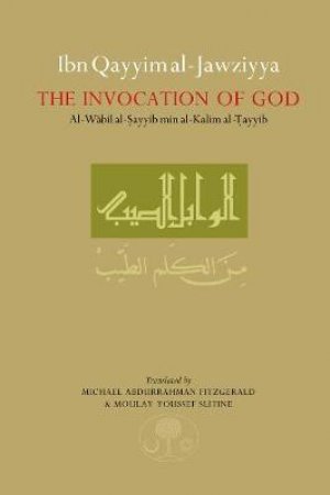 Ibn Qayyim al-Jawziyya on the Invocation of God by Qayyim al-Jawziyah Ibn