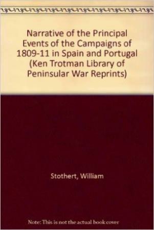 Narrative of the Principal Events of the Campaigns of 1809-11 in Spain and Portugal by STOTHERT WILLIAM