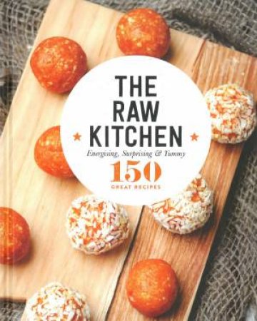 150 Great Recipes: The Raw Kitchen by Various