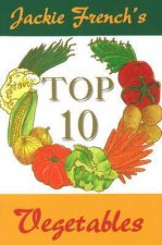 Jackie Frenchs Top 10 Vegetables