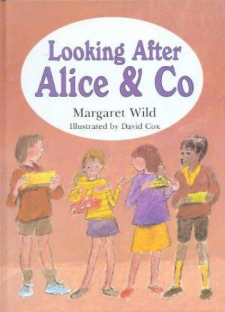 Looking After Alice And Co by Margaret Wild