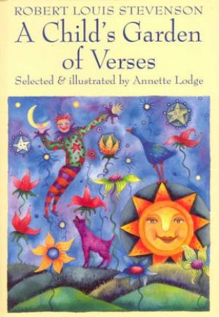 A Child's Garden Of Verses by Robert Louis Stevenson