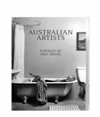 Australian Artists: Portraits by Greg Weight