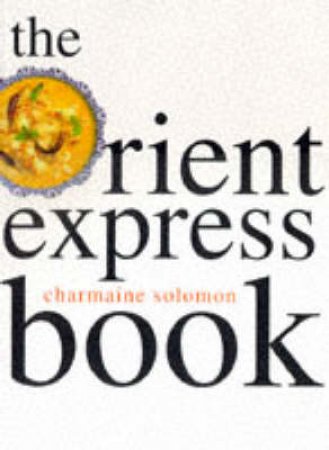 The Orient Express Cook Book by Charmaine Solomon