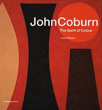 John Coburn: The Spirit Of Colour by Lou Klepac