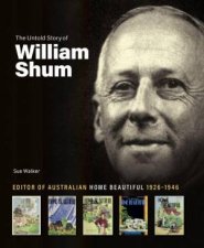 Untold Story of William Shum Editor of Australian Home Beautiful 19261946