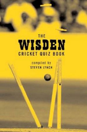 The Wisden Cricket Quiz Book by Steven Lynch