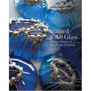 Stained & Art Glass: a Unique History of Glass Design & Making by NEISWANDER & SWASH