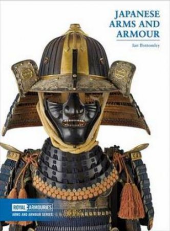 Japanese Arms And Armour by Ian Bottomley